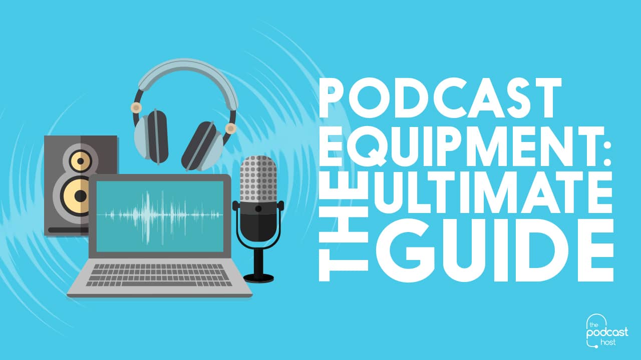 The Definitive Guide To The Best Podcast Equipment -  🎙️✨🎙️